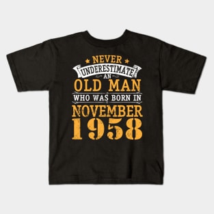 Happy Birthday 62 Years Old To Me You Never Underestimate An Old Man Who Was Born In November 1958 Kids T-Shirt